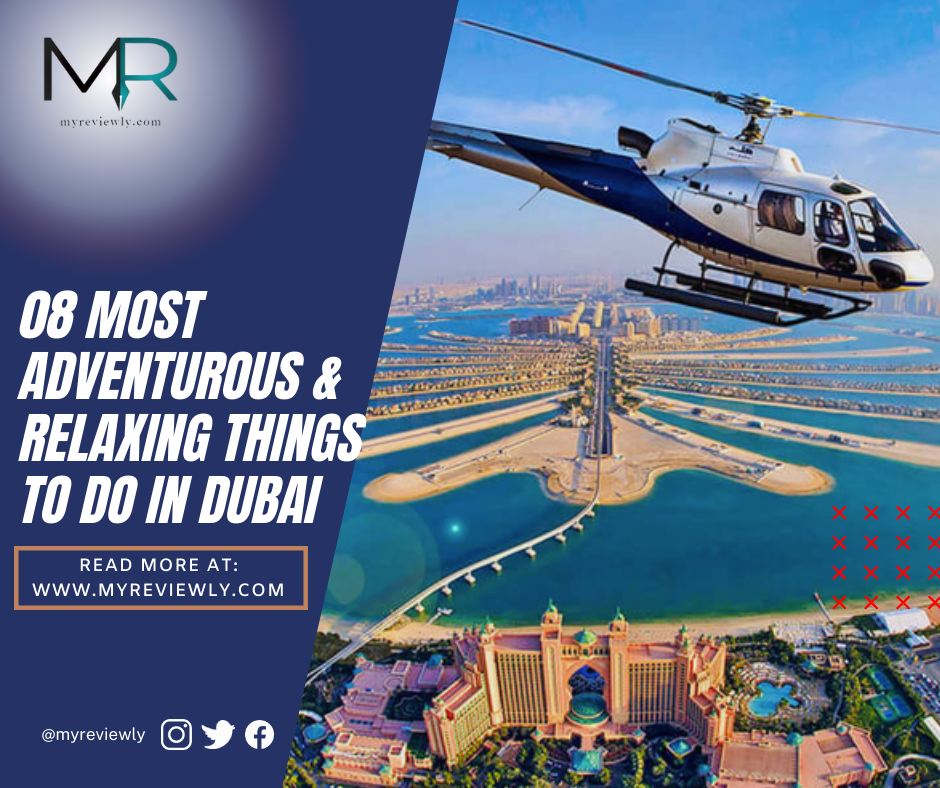 08 Most Adventurous & Relaxing Things to Do in Dubai